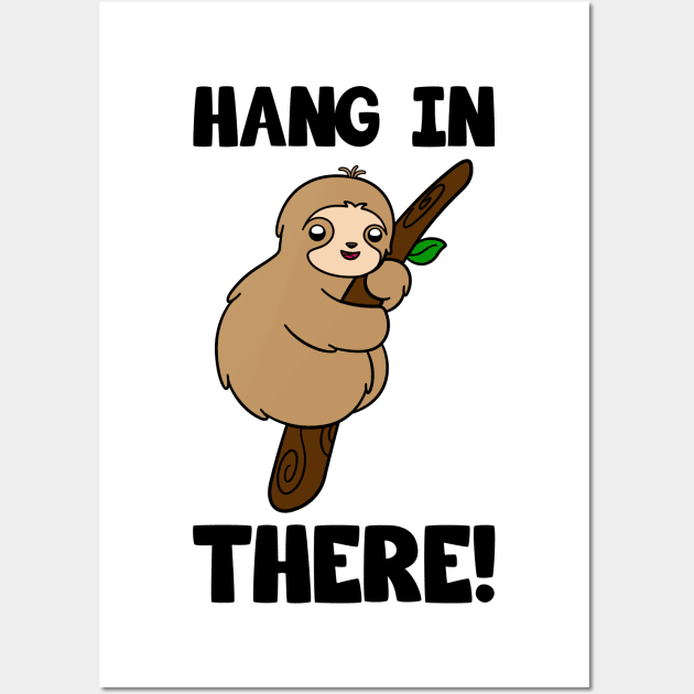 Cute Sloth Hang In There Wall Art by KawaiiAttack